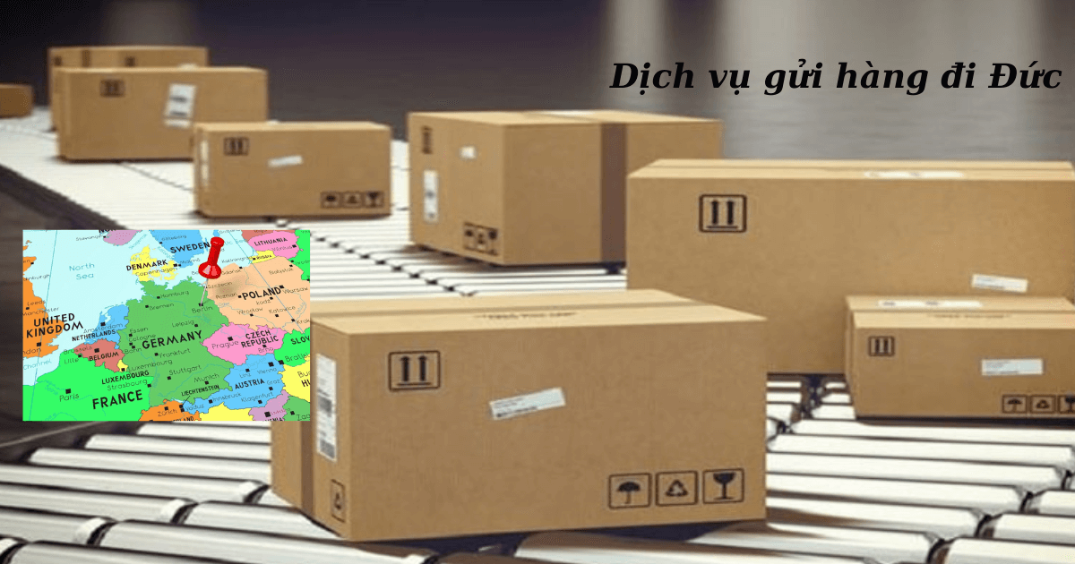 Gửi Hàng Đi Đức gồm quy trình, bảng giá mới nhất năm 2023 2